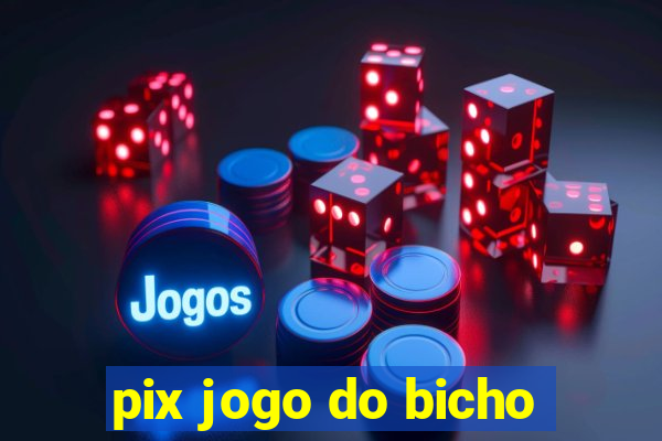 pix jogo do bicho